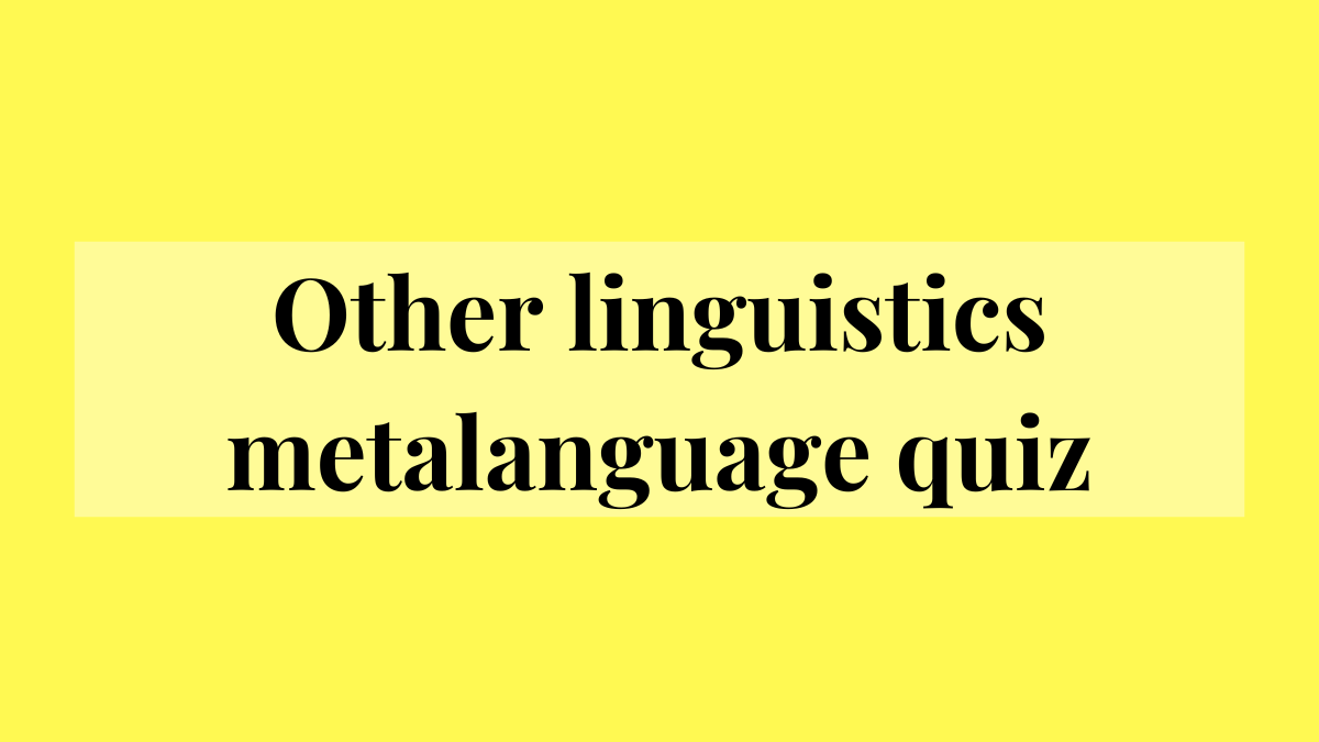 Other linguistics metalanguage&nbsp;quiz