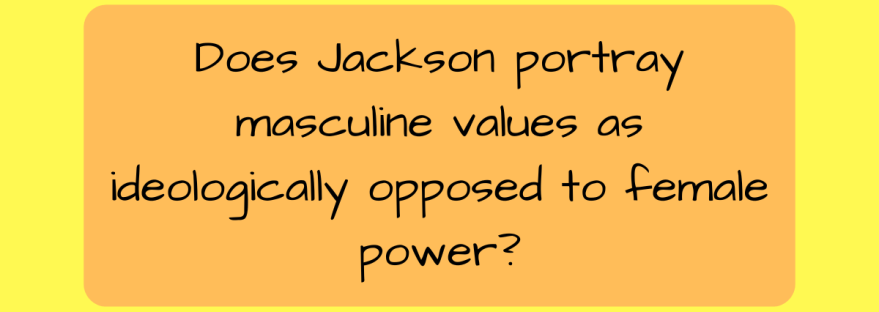 How does Jackson masculine values as ideologically opposed to female power?