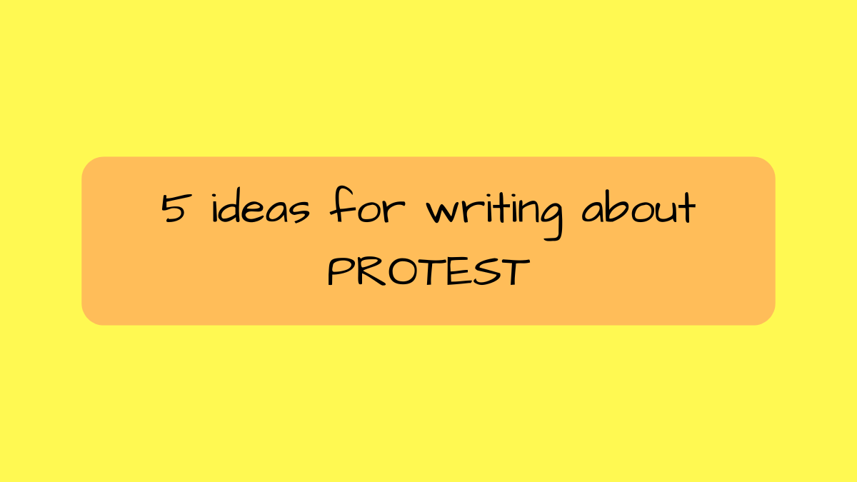 5 ideas for Writing About Protest for VCE English and&nbsp;EAL